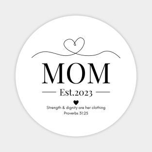 She is Clothed with Strength & Dignity Mom Est 2023 Magnet